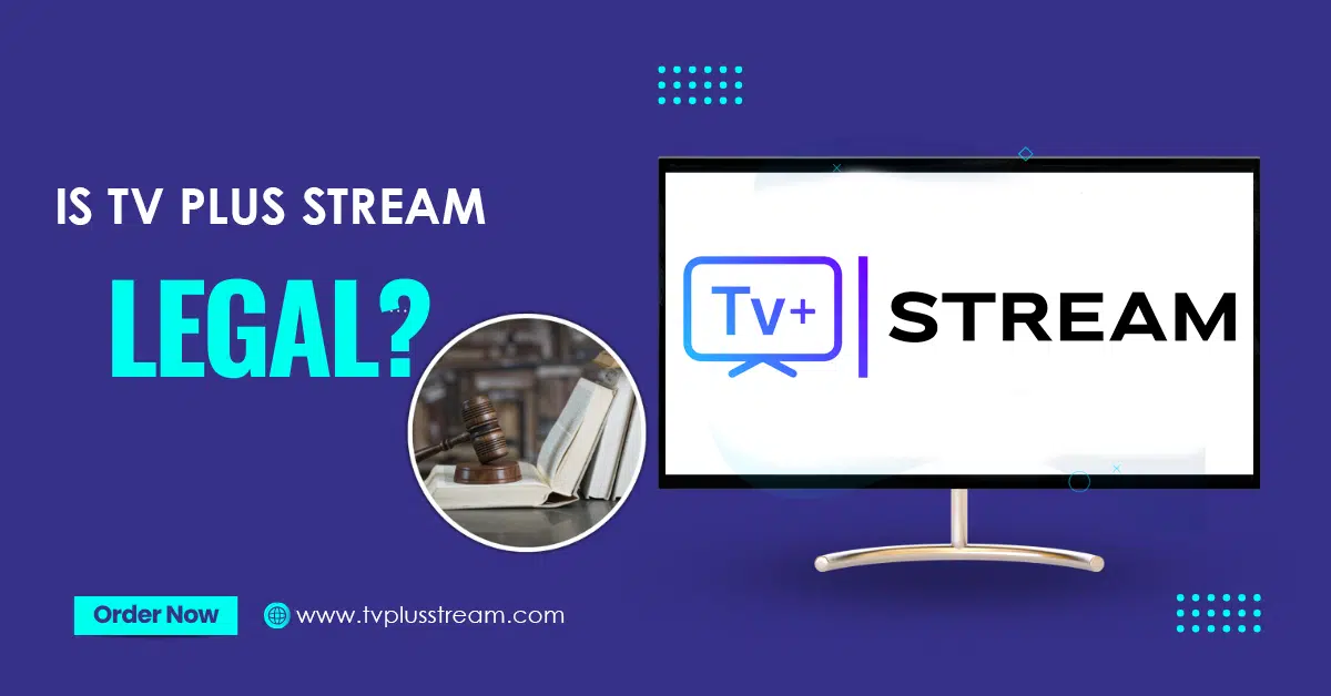 Chart showing the legality and compliance of TV PLUS STREAM services